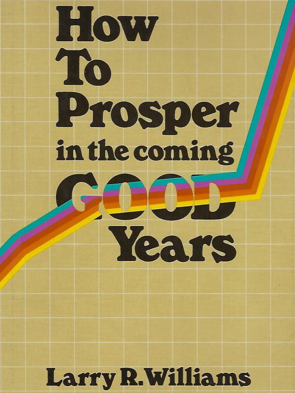 How to Prosper in the Coming Good Years